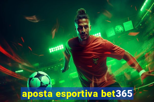 aposta esportiva bet365